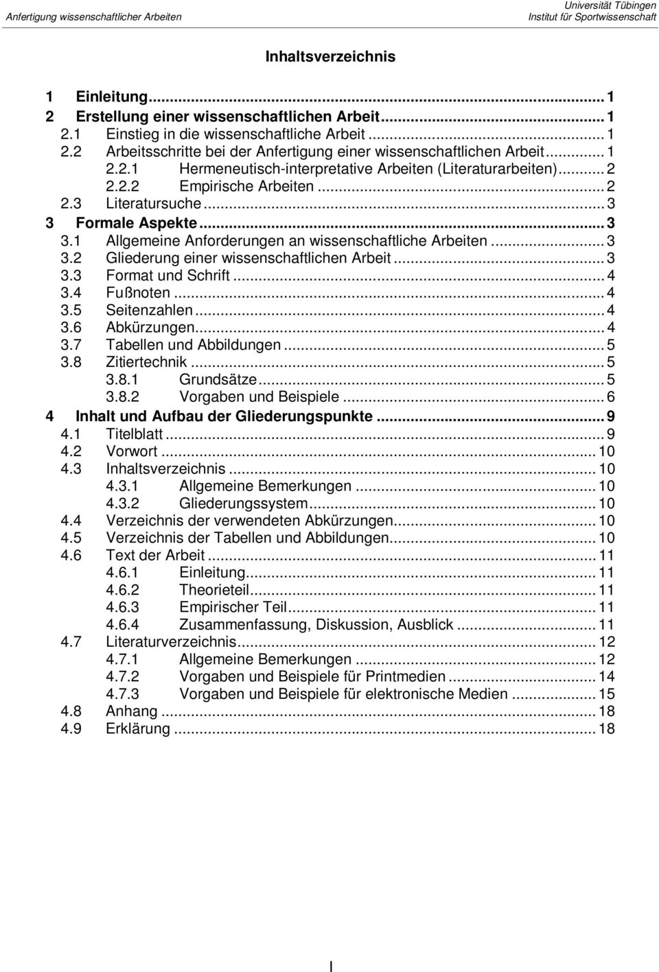 .. 3 3.2 Gliederung einer wissenschaftlichen Arbeit... 3 3.3 Format und Schrift... 4 3.4 Fußnoten... 4 3.5 Seitenzahlen... 4 3.6 Abkürzungen... 4 3.7 Tabellen und Abbildungen... 5 3.8 Zitiertechnik.