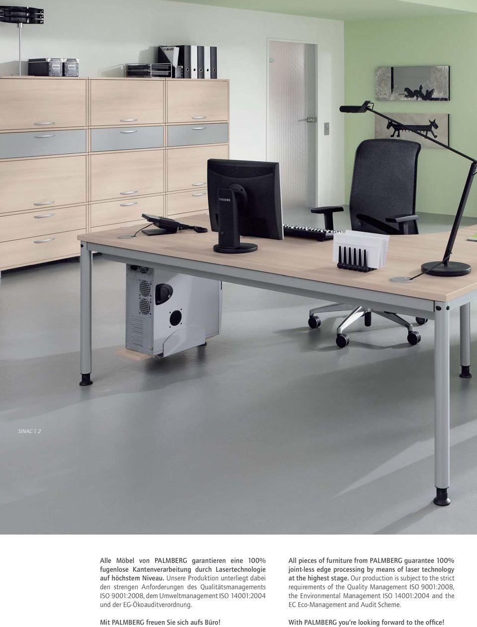 Mit PALMBERG freuen Sie sich aufs Büro! All pieces of furniture from PALMBERG guarantee 100% joint-less edge processing by means of laser technology at the highest stage.