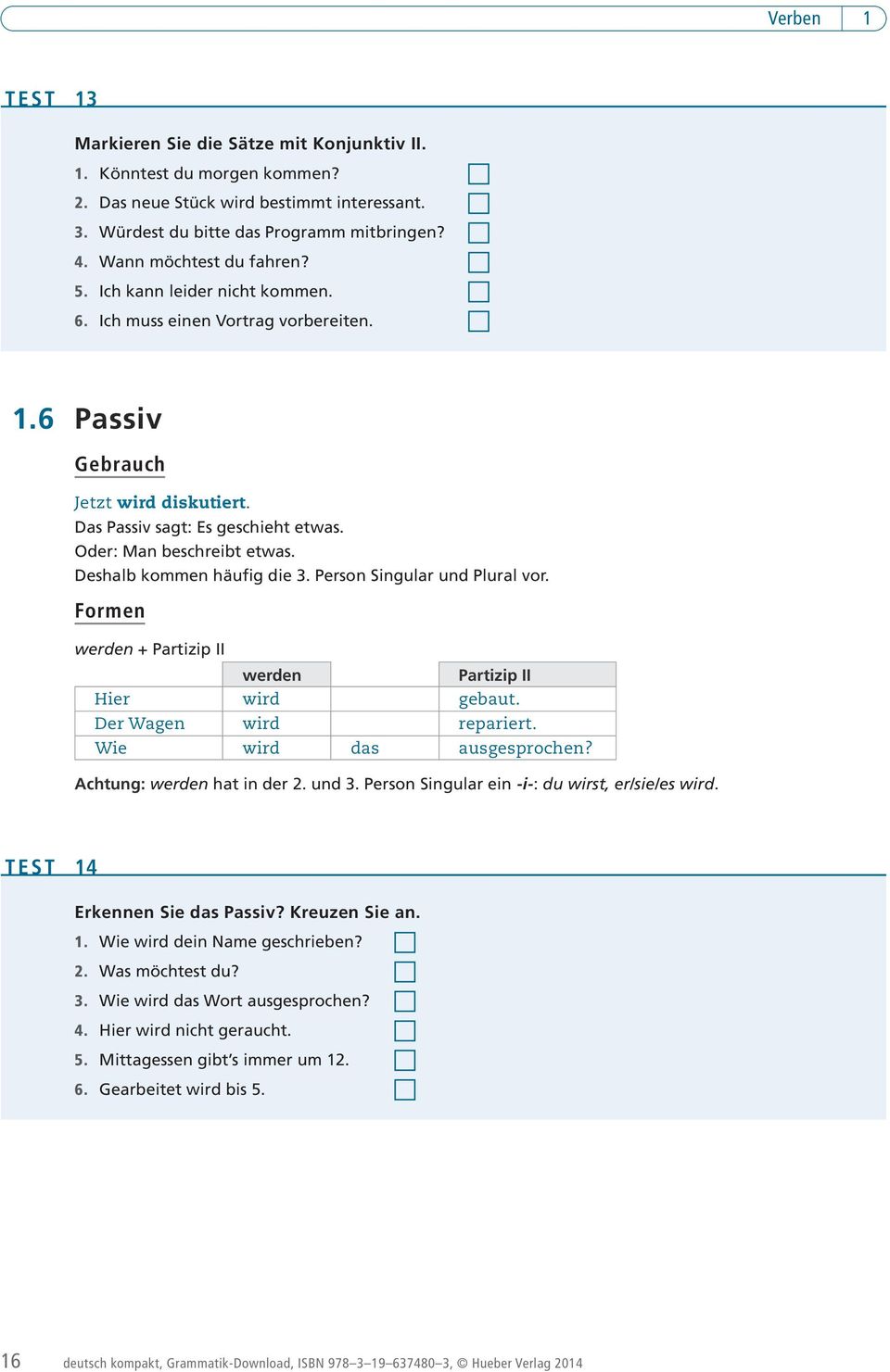 Oder: Man beschreibt etwas. Deshalb kommen häufig die 3. Person Singular und Plural vor. Formen werden + Partizip II werden Partizip II Hier wird gebaut. Der Wagen wird repariert.