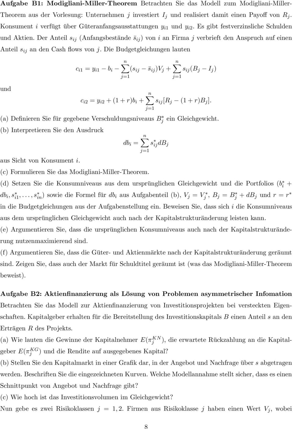 Der Anteil s ij (Anfangsbestände s ij ) von i an Firma j verbrieft den Anspruch auf einen Anteil s ij an den Cash flows von j.