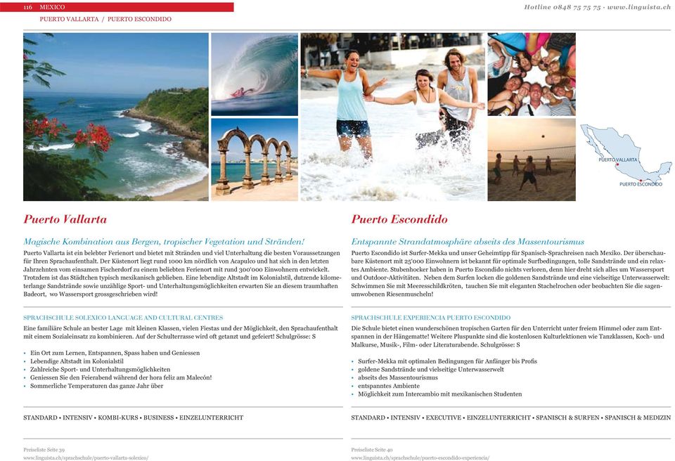 Puerto Vallarta ist ein belebter Ferienort und bietet mit Stränden und viel Unterhaltung die besten Voraussetzungen für Ihren Sprachaufenthalt.