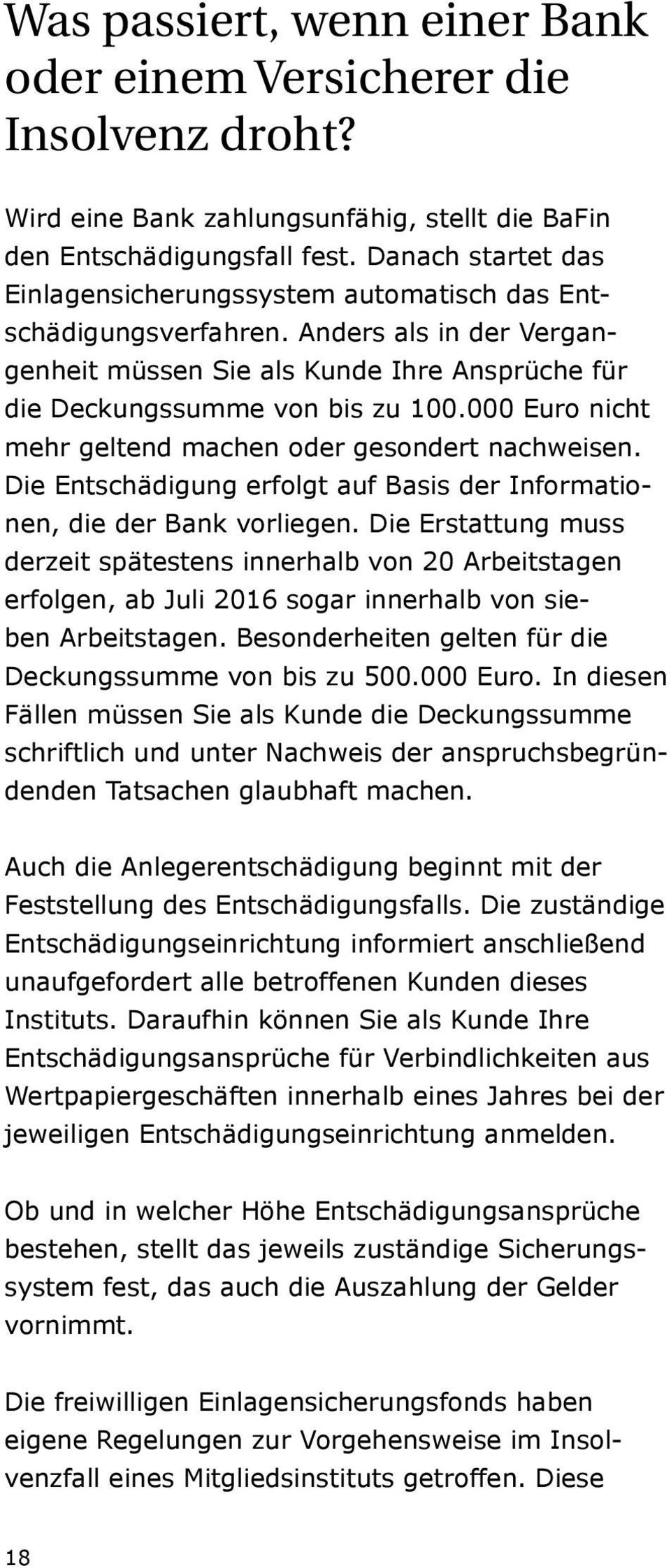 000 Euro nicht mehr geltend machen oder gesondert nachweisen. Die Entschädigung erfolgt auf Basis der Informationen, die der Bank vorliegen.