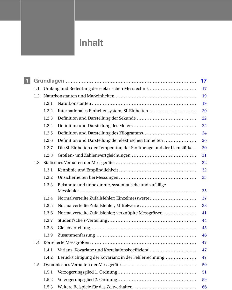 .. 26 1.2.7 Die SI-Einheiten der Temperatur, der Stoffmenge und der Lichtstärke.. 30 1.2.8 Größen-und Zahlenwertgleichungen... 31 1.3 Statisches Verhalten dermessgeräte... 32 1.3.1 Kennlinie undempfindlichkeit.