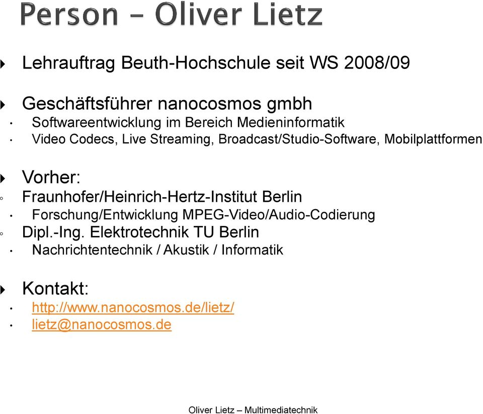 Fraunhofer/Heinrich-Hertz-Institut Berlin Forschung/Entwicklung MPEG-Video/Audio-Codierung Dipl.-Ing.