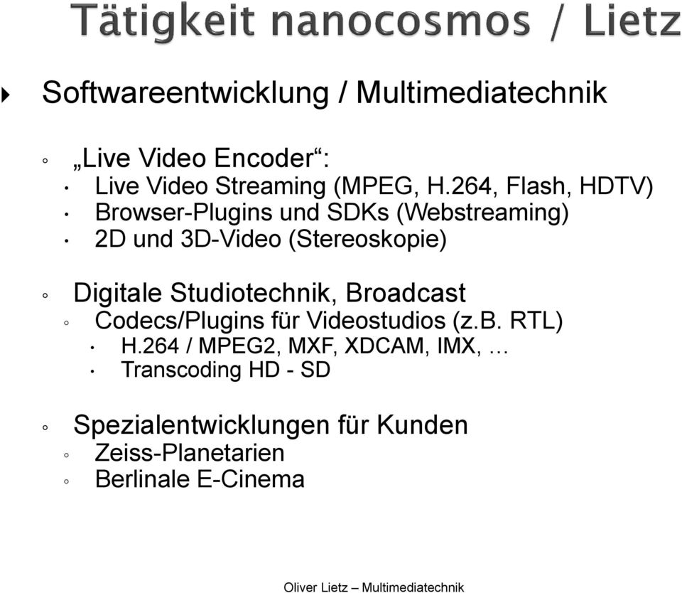 Digitale Studiotechnik, Broadcast Codecs/Plugins für Videostudios (z.b. RTL) H.