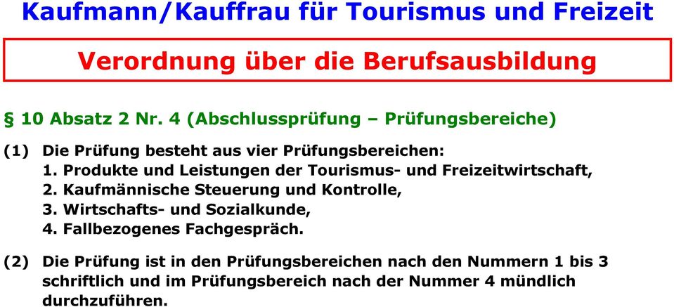 Produkte und Leistungen der Tourismus- und Freizeitwirtschaft, 2. Kaufmännische Steuerung und Kontrolle, 3.