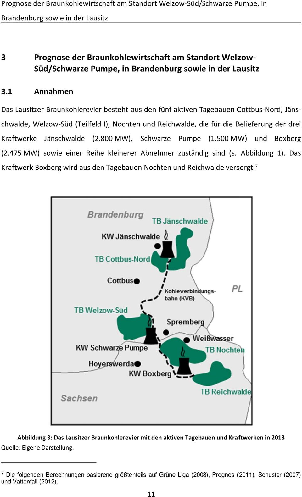 500 MW) und Boxberg (Teilfeld I), Nochten und Reichwalde, die für die Belieferung Kraftwerke (2.475 MW) sowie einer Reihe kleinerer Abnehmer zuständig sind (s. Abbildung 1).