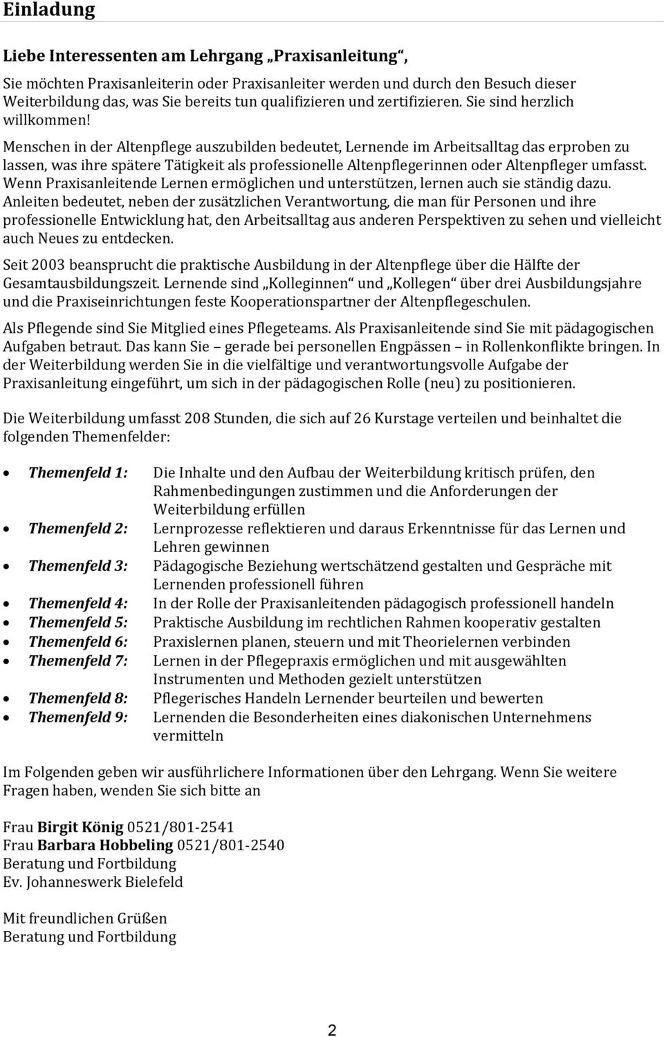 Menschen in der Altenpflege auszubilden bedeutet, Lernende im Arbeitsalltag das erproben zu lassen, was ihre spätere Tätigkeit als professionelle Altenpflegerinnen oder Altenpfleger umfasst.