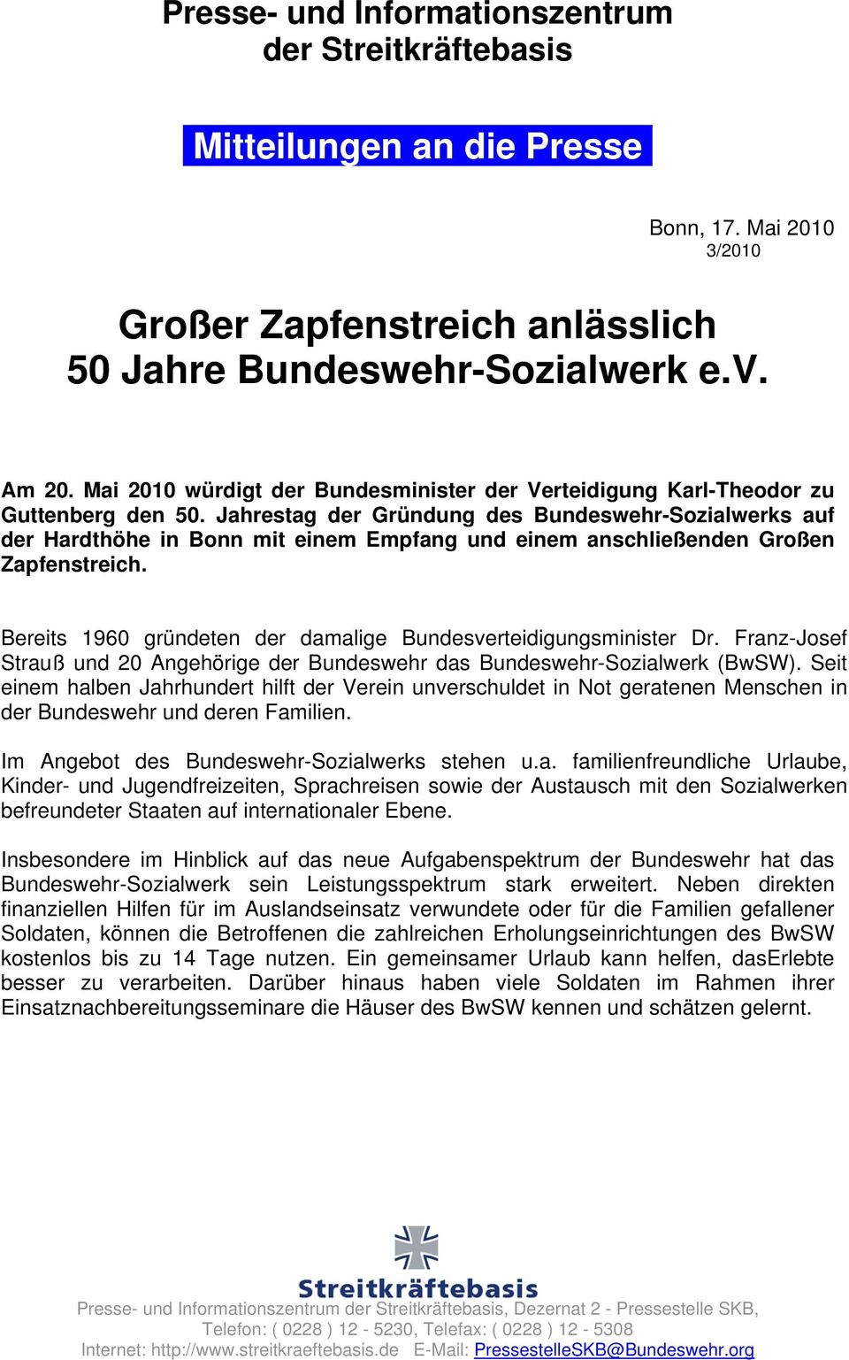 Jahrestag der Gründung des Bundeswehr-Sozialwerks auf der Hardthöhe in Bonn mit einem Empfang und einem en Großen Zapfenstreich. Bereits 1960 gründeten der damalige Bundesverteidigungsminister Dr.