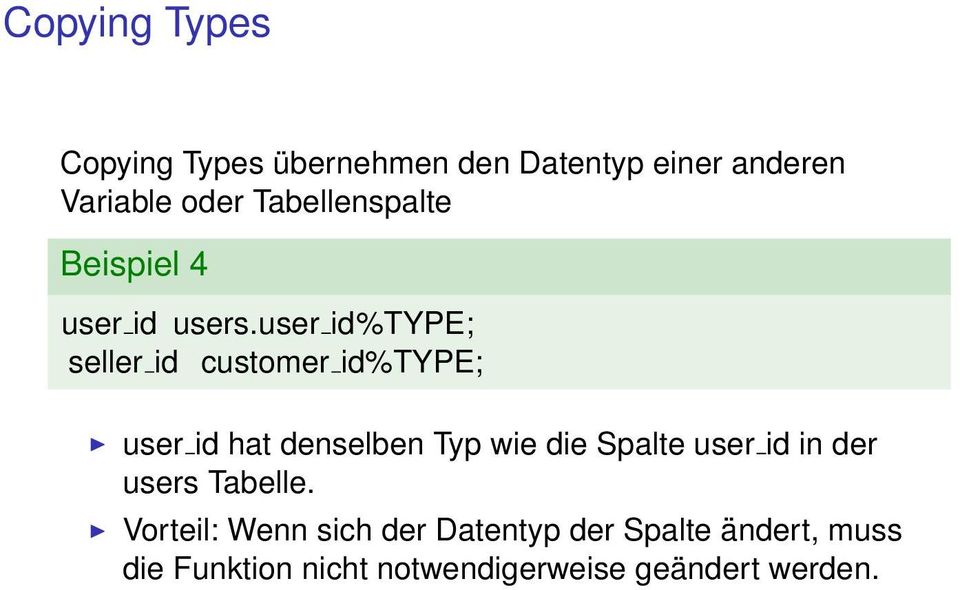 user id%type; seller id customer id%type; user id hat denselben Typ wie die Spalte