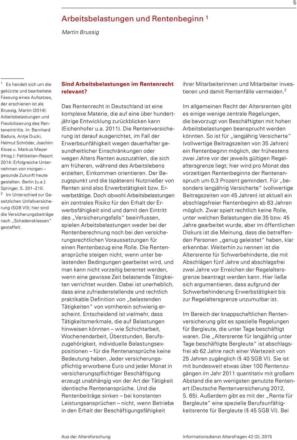 ): Fehlzeiten-Report 2014: Erfolgreiche Unternehmen von morgen gesunde Zukunft heute gestalten. Berlin [u.a.]: Springer, S. 201 210.