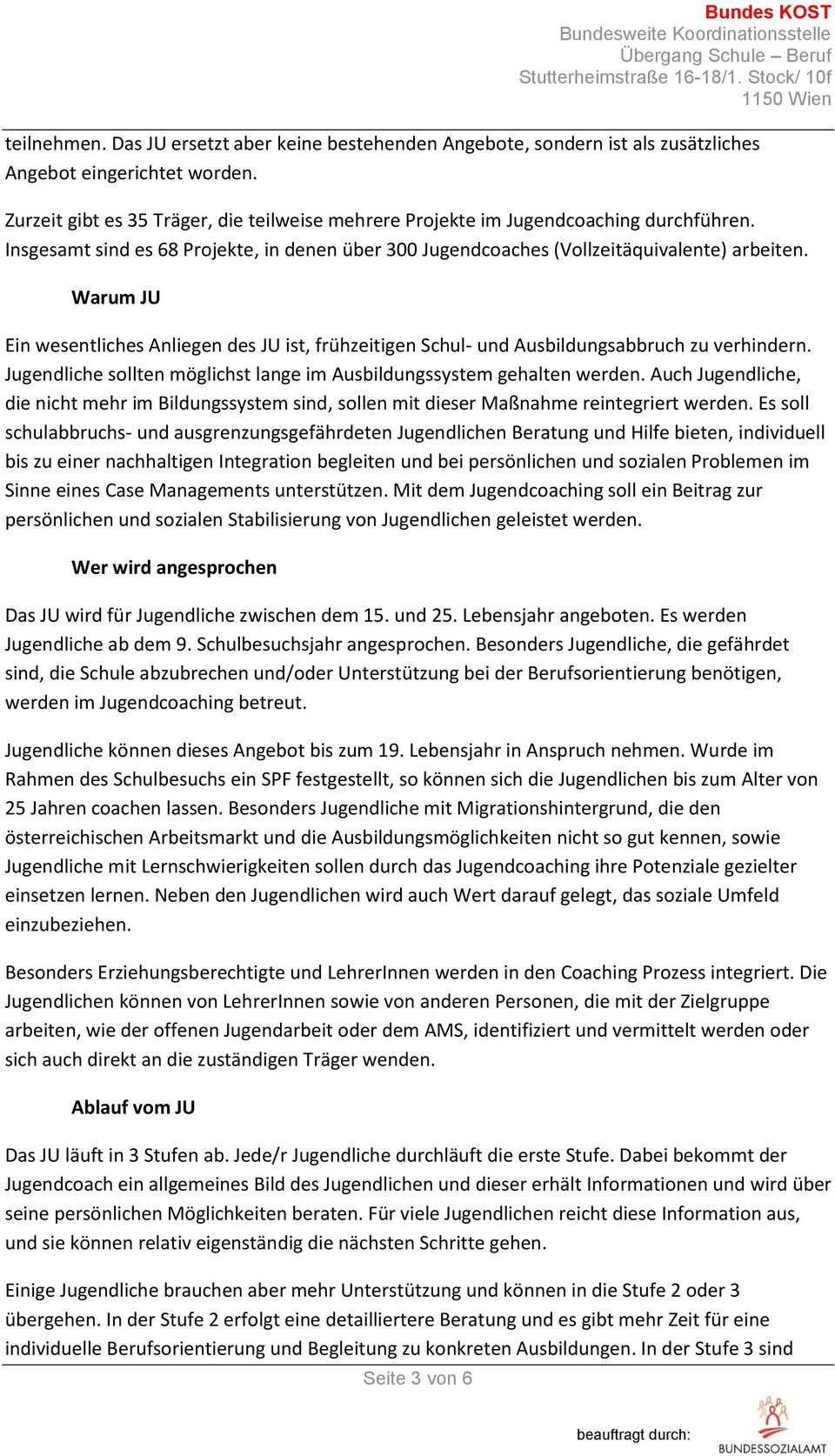 Warum JU Ein wesentliches Anliegen des JU ist, frühzeitigen Schul- und Ausbildungsabbruch zu verhindern. Jugendliche sollten möglichst lange im Ausbildungssystem gehalten werden.