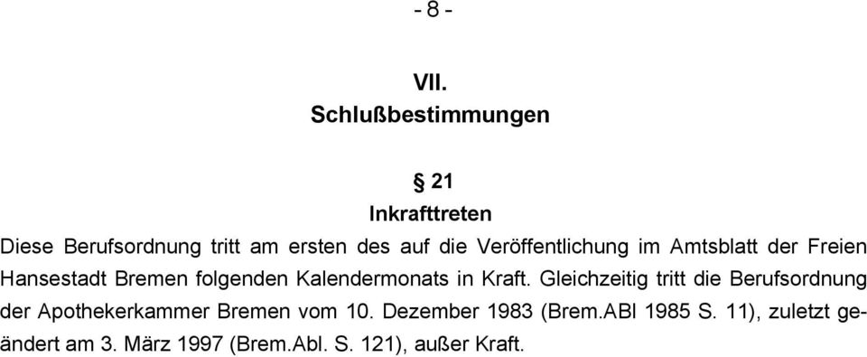 Veröffentlichung im Amtsblatt der Freien Hansestadt Bremen folgenden Kalendermonats in