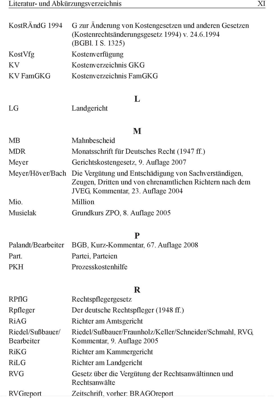 Auflage 2007 Meyer/Höver/Bach Die Vergütung und Entschädigung von Sachverständigen, Zeugen, Dritten und von ehrenamtlichen Richtern nach dem JVEG, Kommentar, 23. Auflage 2004 Mio.