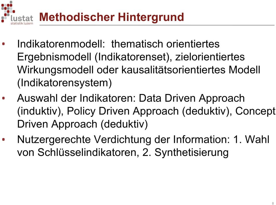 Indikatoren: Data Driven Approach (induktiv), Policy Driven Approach (deduktiv), Concept Driven
