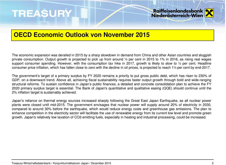 However, with the consumption tax hike in 2017, growth is likely to slow to ½ per cent.