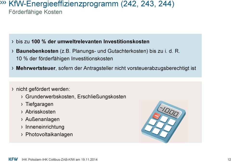 vorsteuerabzugsberechtigt ist nicht gefördert werden: Grunderwerbskosten, Erschließungskosten