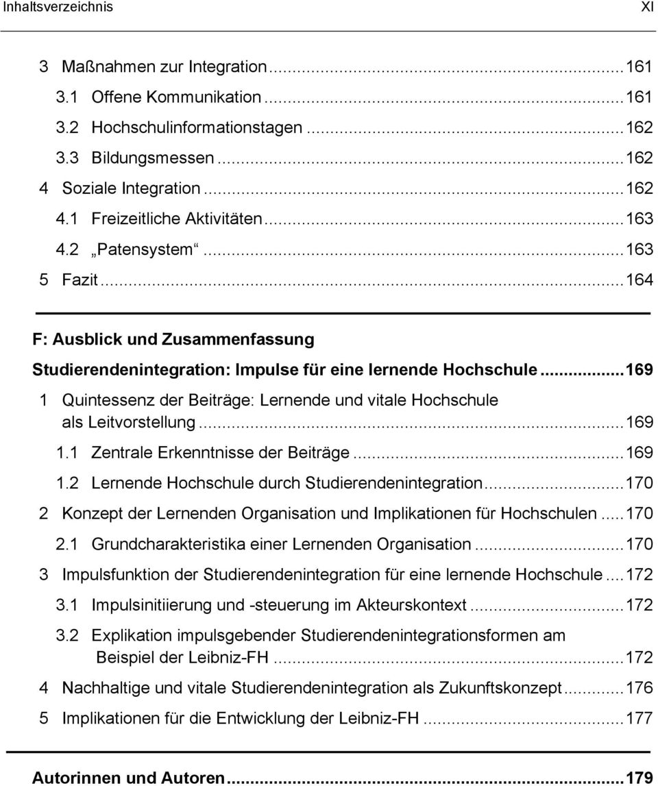 .. 169 1 Quintessenz der Beiträge: Lernende und vitale Hochschule als Leitvorstellung... 169 1.1 Zentrale Erkenntnisse der Beiträge... 169 1.2 Lernende Hochschule durch Studierendenintegration.