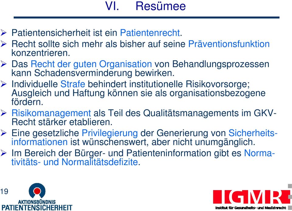 Individuelle Strafe behindert institutionelle Risikovorsorge; Ausgleich und Haftung können sie als organisationsbezogene fördern.