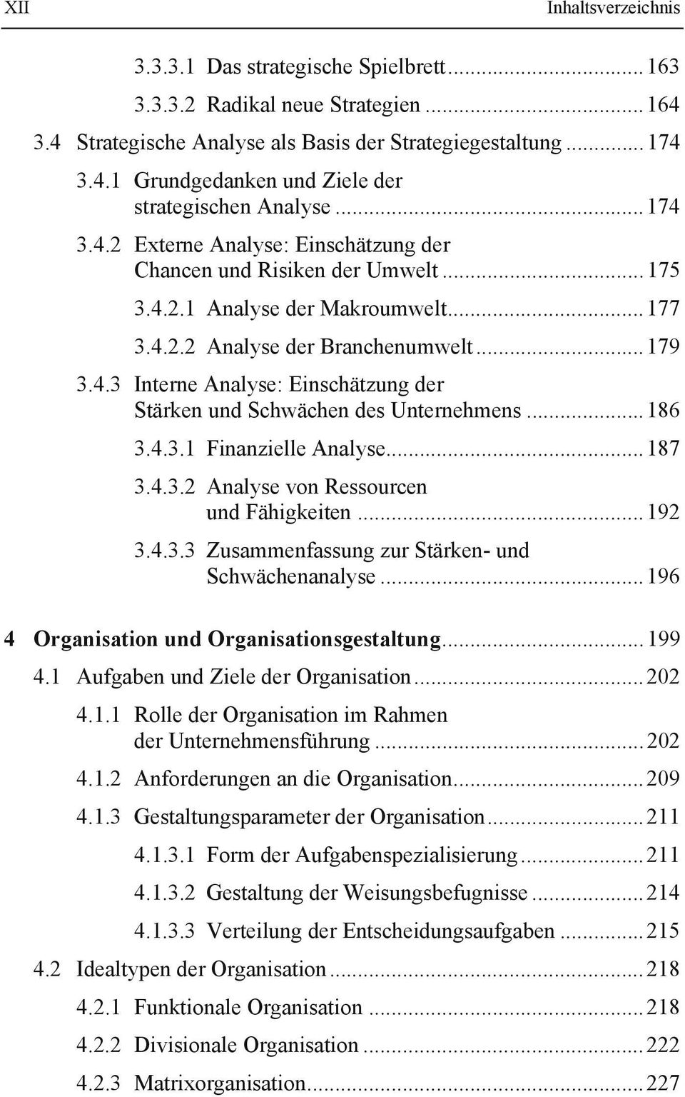 .. 186 3.4.3.1 Finanzielle Analyse... 187 3.4.3.2 Analyse von Ressourcen und Fähigkeiten... 192 3.4.3.3 Zusammenfassung zur Stärken- und Schwächenanalyse.