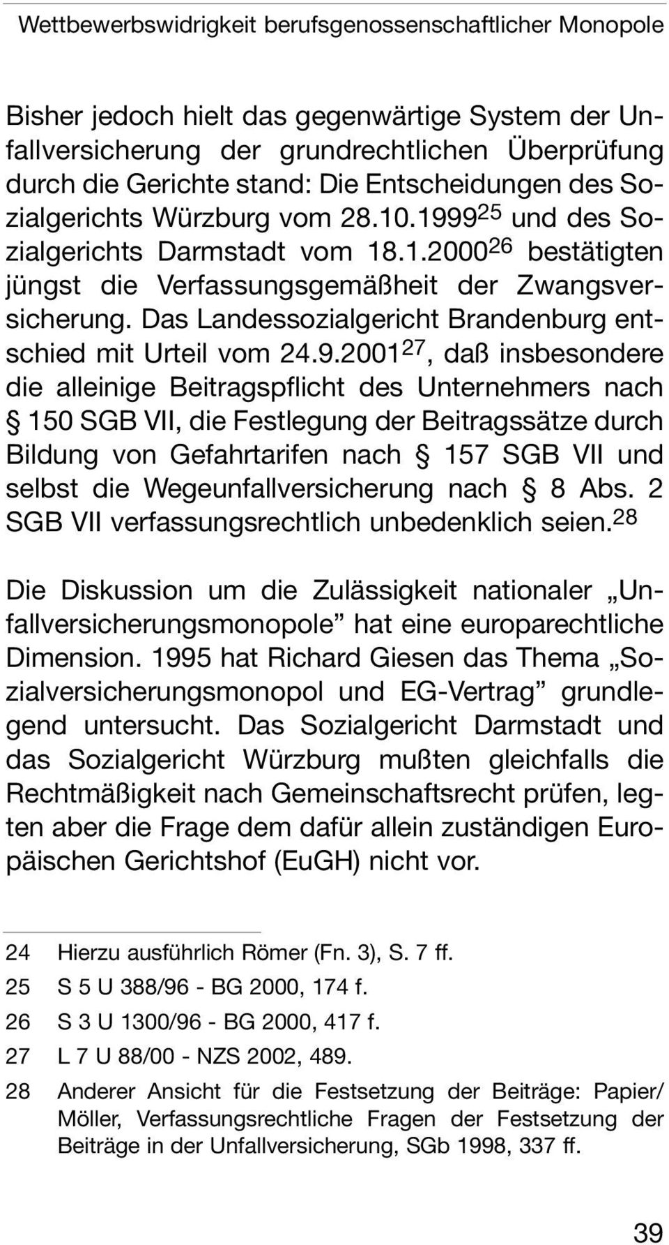 Das Landessozialgericht Brandenburg entschied mit Urteil vom 24.9.