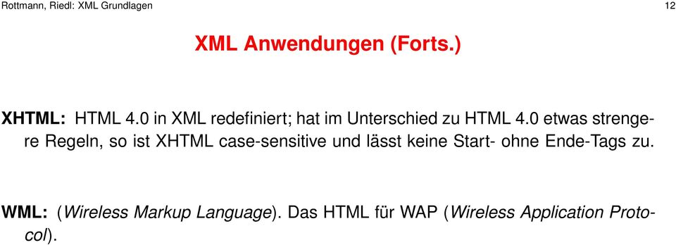 0 etwas strengere Regeln, so ist XHTML case-sensitive und lässt keine