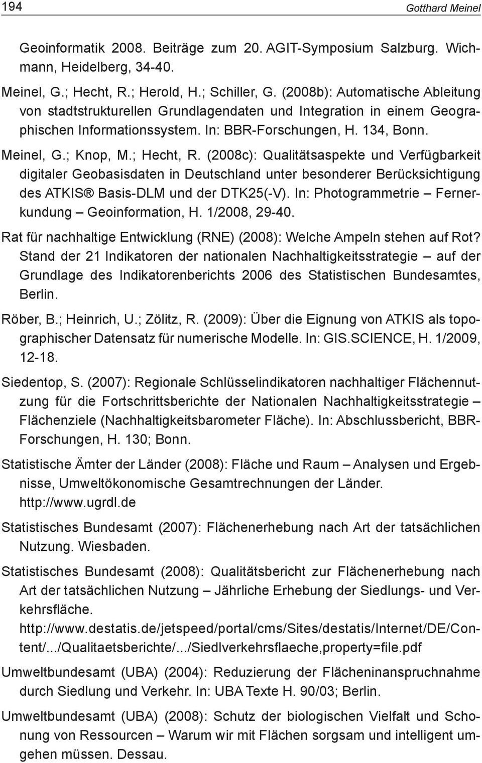 (2008c): Qualitätsaspekte und Verfügbarkeit digitaler Geobasisdaten in Deutschland unter besonderer Berücksichtigung des ATKIS Basis-DLM und der DTK25(-V).
