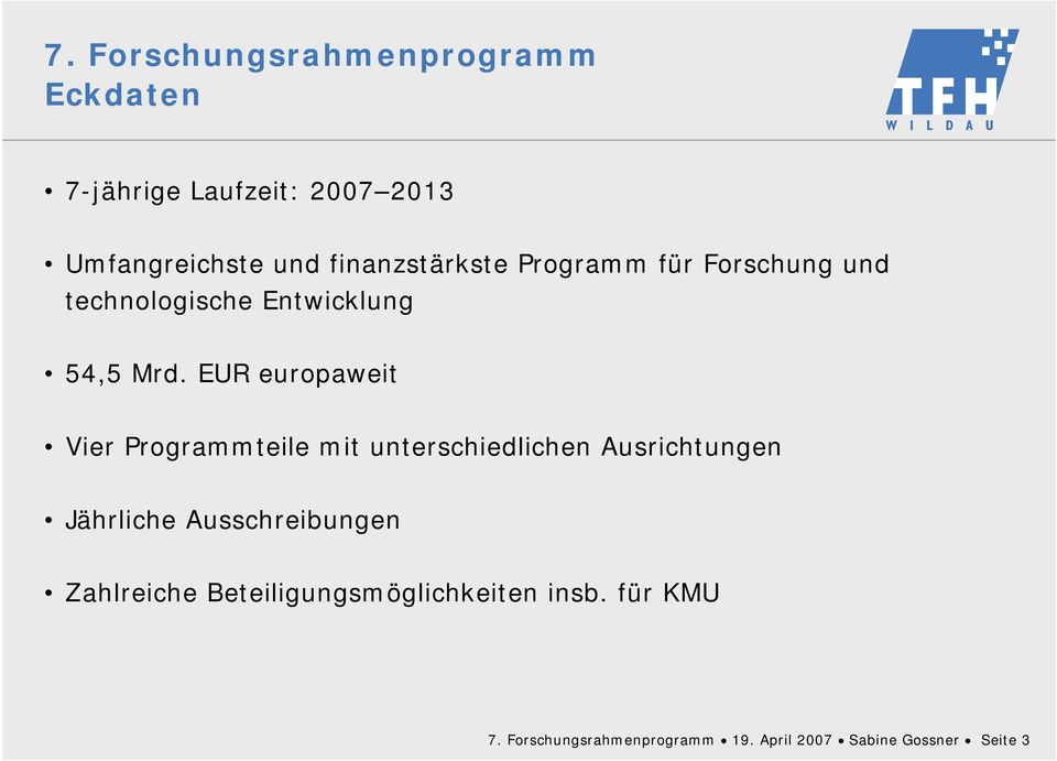 EUR europaweit Vier Programmteile mit unterschiedlichen Ausrichtungen Jährliche