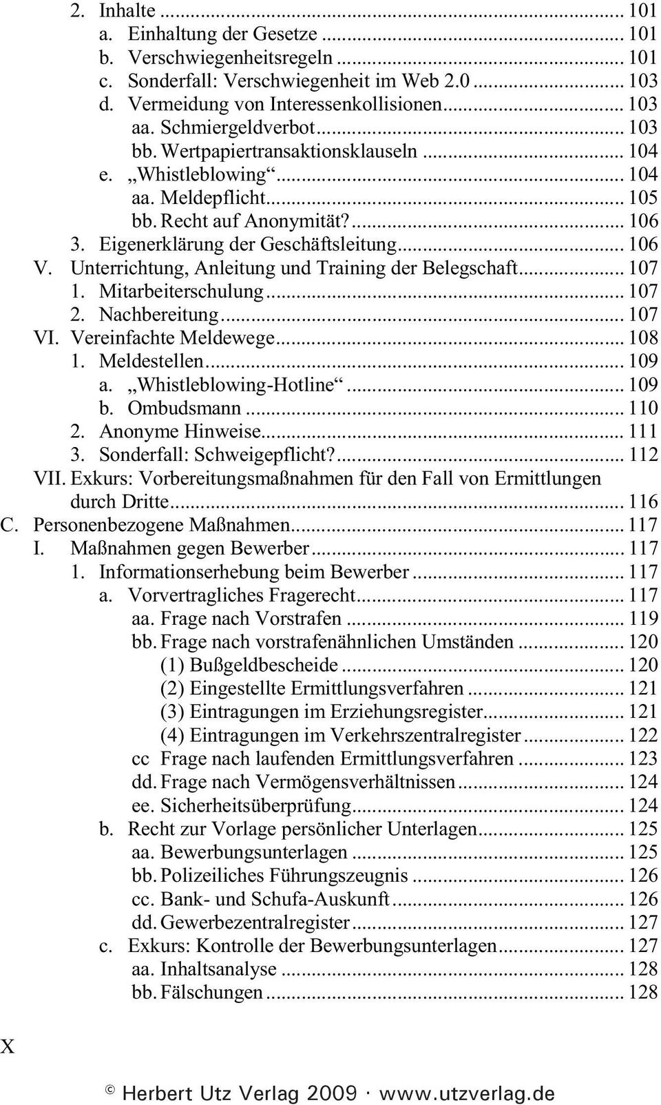 Unterrichtung, Anleitung und Training der Belegschaft... 107 1. Mitarbeiterschulung... 107 2. Nachbereitung... 107 VI. Vereinfachte Meldewege... 108 1. Meldestellen... 109 a. -... 109 b. Ombudsmann.