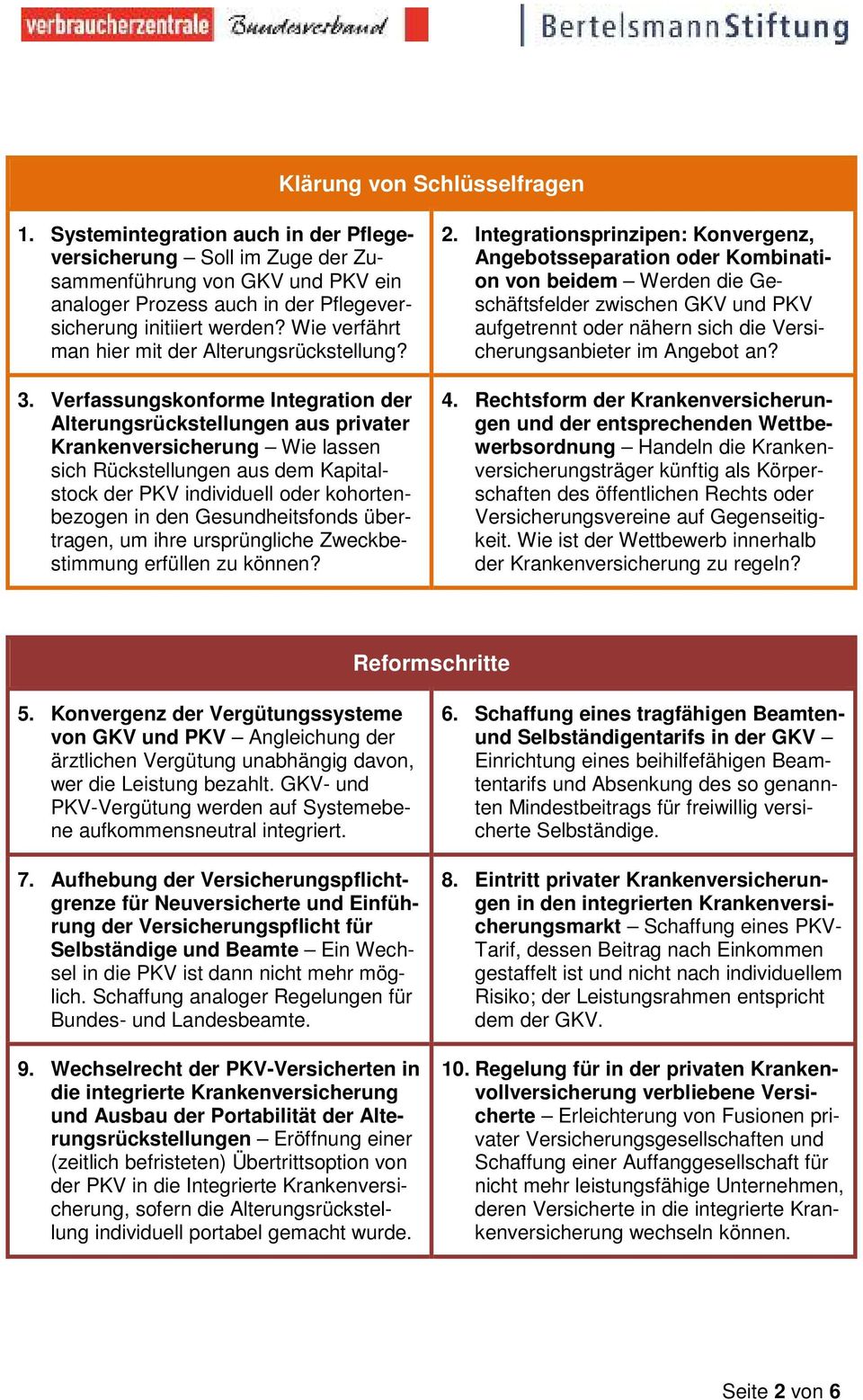 Verfassungskonforme Integration der Alterungsrückstellungen aus privater Krankenversicherung Wie lassen sich Rückstellungen aus dem Kapitalstock der PKV individuell oder kohortenbezogen in den