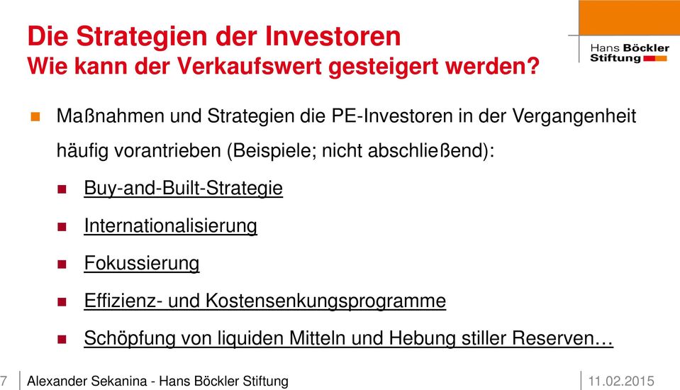 (Beispiele; nicht abschließend): Buy-and-Built-Strategie Internationalisierung