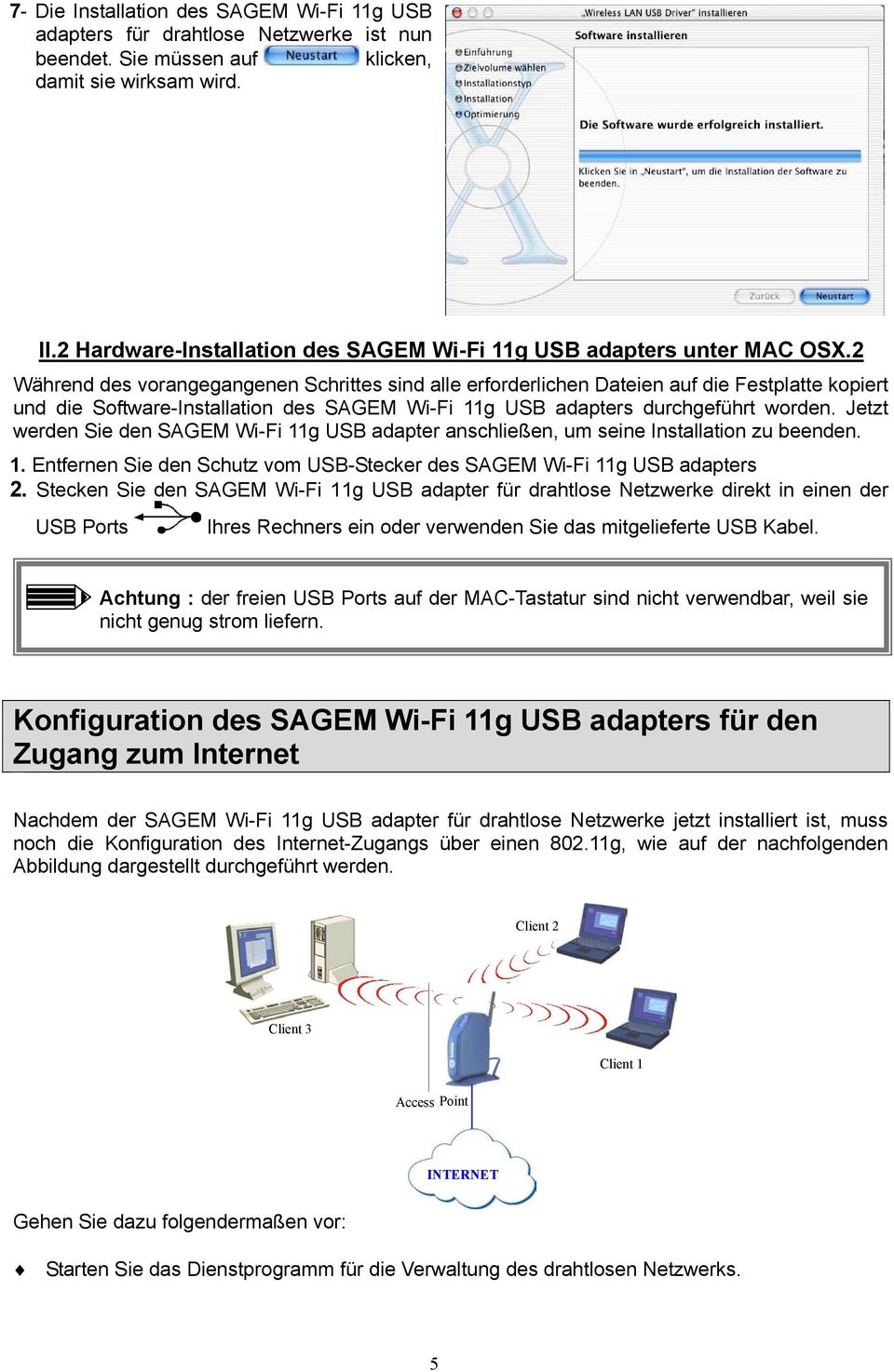 2 Während des vorangegangenen Schrittes sind alle erforderlichen Dateien auf die Festplatte kopiert und die Software-Installation des SAGEM Wi-Fi 11g USB adapters durchgeführt worden.