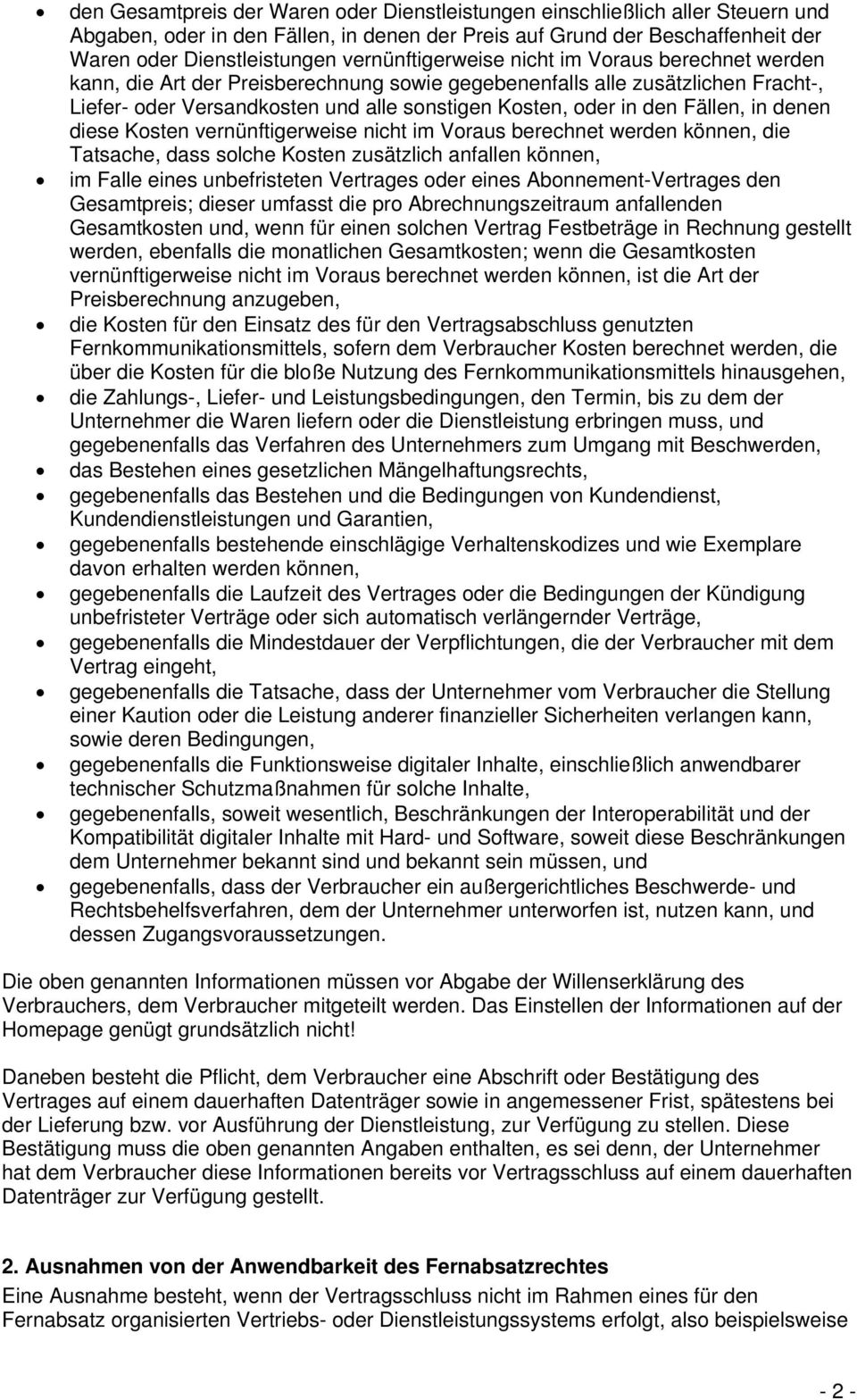 Fällen, in denen diese Kosten vernünftigerweise nicht im Voraus berechnet werden können, die Tatsache, dass solche Kosten zusätzlich anfallen können, im Falle eines unbefristeten Vertrages oder eines