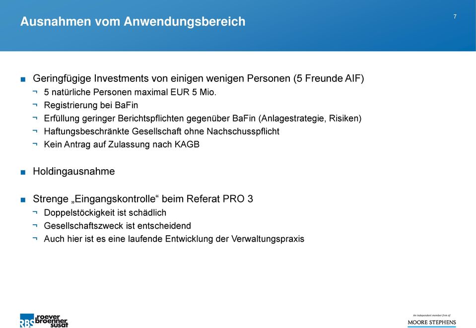 Registrierung bei BaFin Erfüllung geringer Berichtspflichten gegenüber BaFin (Anlagestrategie, Risiken) Haftungsbeschränkte