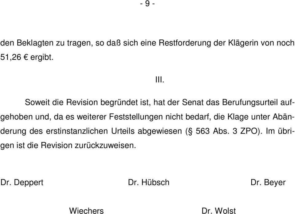 Feststellungen nicht bedarf, die Klage unter Abänderung des erstinstanzlichen Urteils abgewiesen ( 563