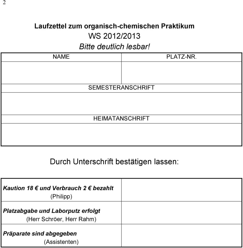 SEMESTERANSCHRIFT HEIMATANSCHRIFT Durch Unterschrift bestätigen lassen: