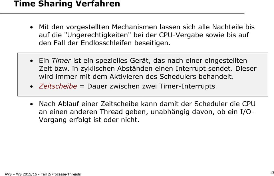 in zyklischen Abständen einen Interrupt sendet. Dieser wird immer mit dem Aktivieren des Schedulers behandelt.