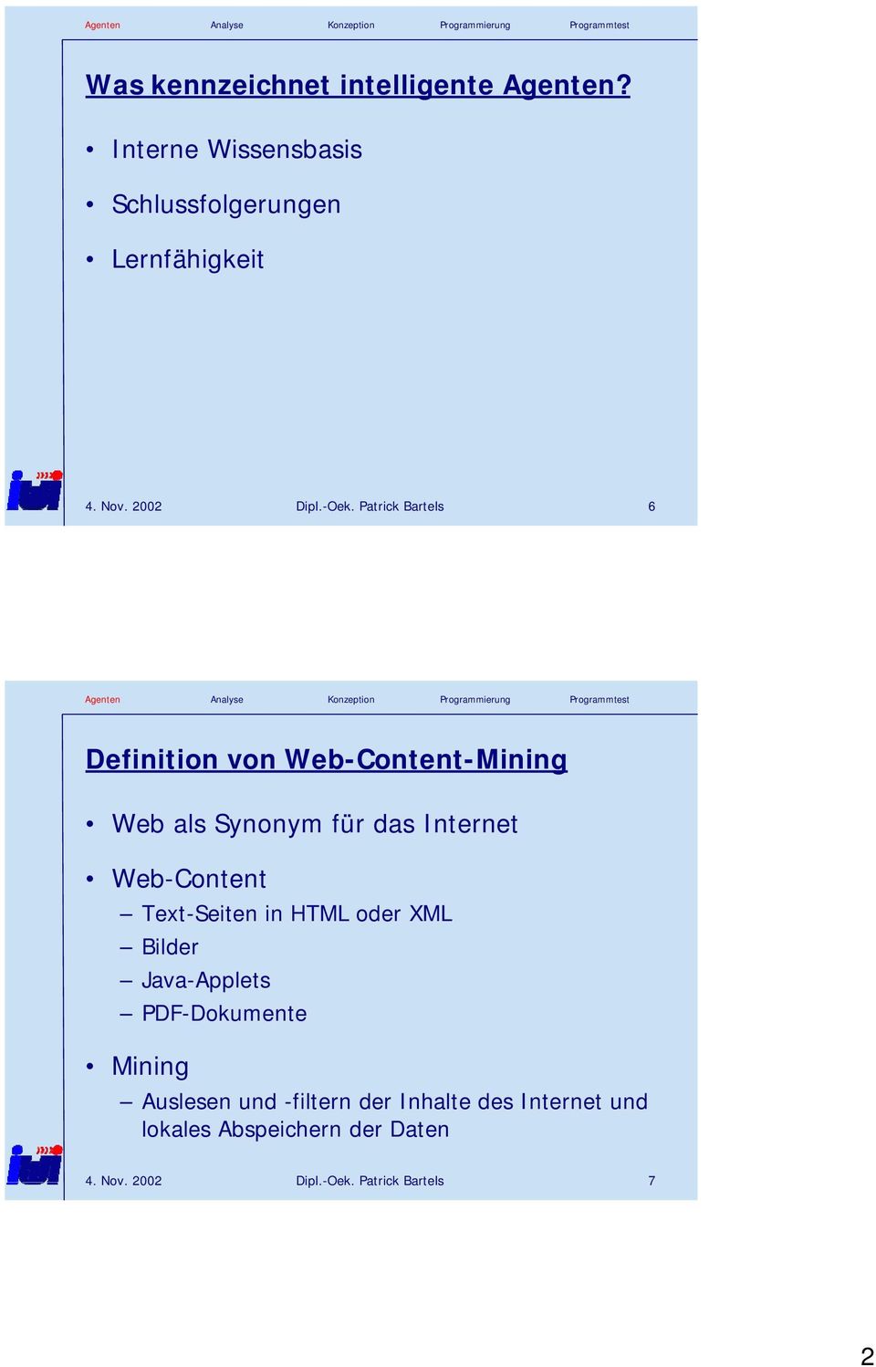 Patrick Bartels 6 Definition von Web-Content-Mining Web als Synonym für das Internet Web-Content