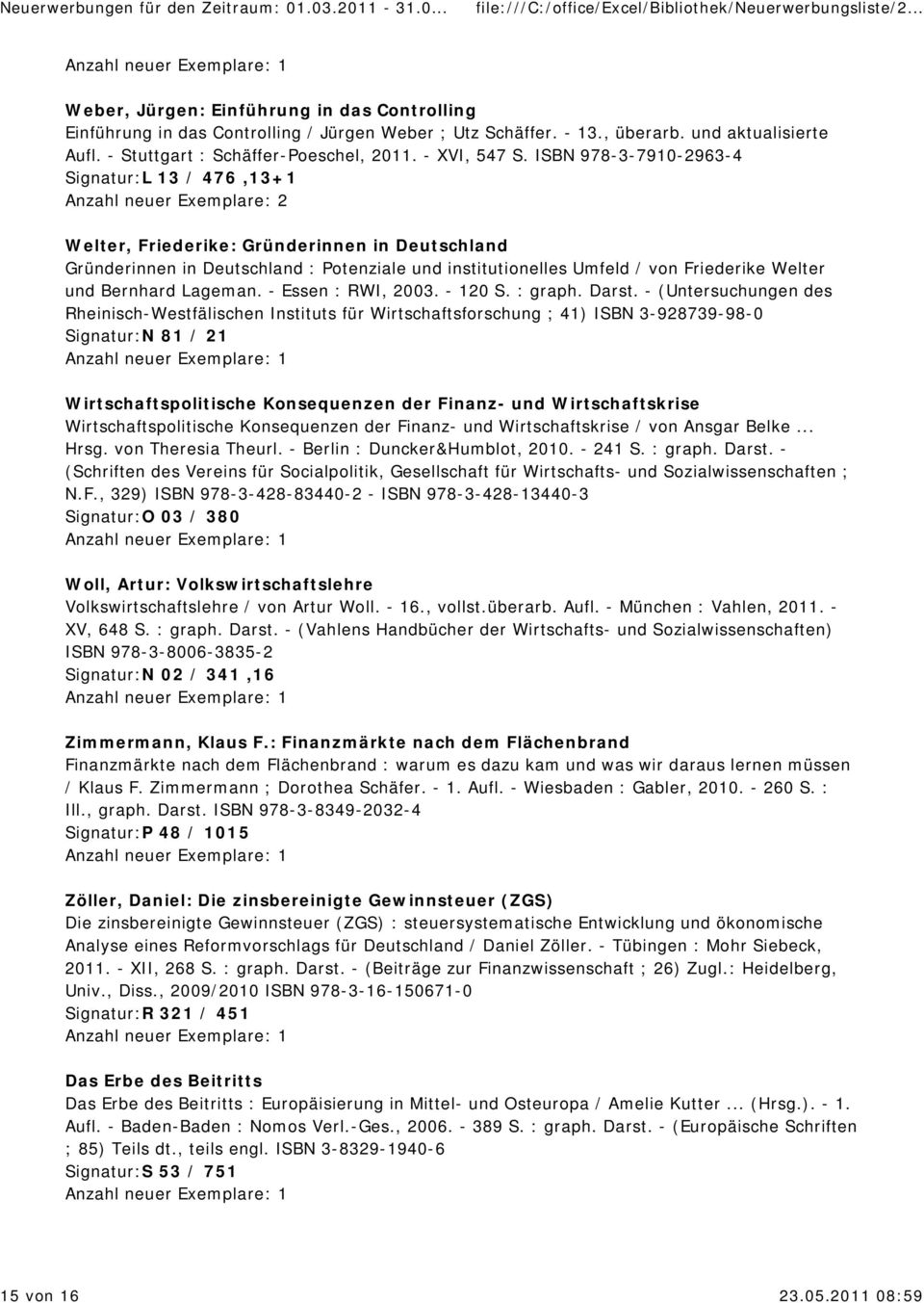 ISBN 978-3-7910-2963-4 Signatur:L 13 / 476,13+1 Anzahl neuer Exemplare: 2 Welter, Friederike: Gründerinnen in Deutschland Gründerinnen in Deutschland : Potenziale und institutionelles Umfeld / von