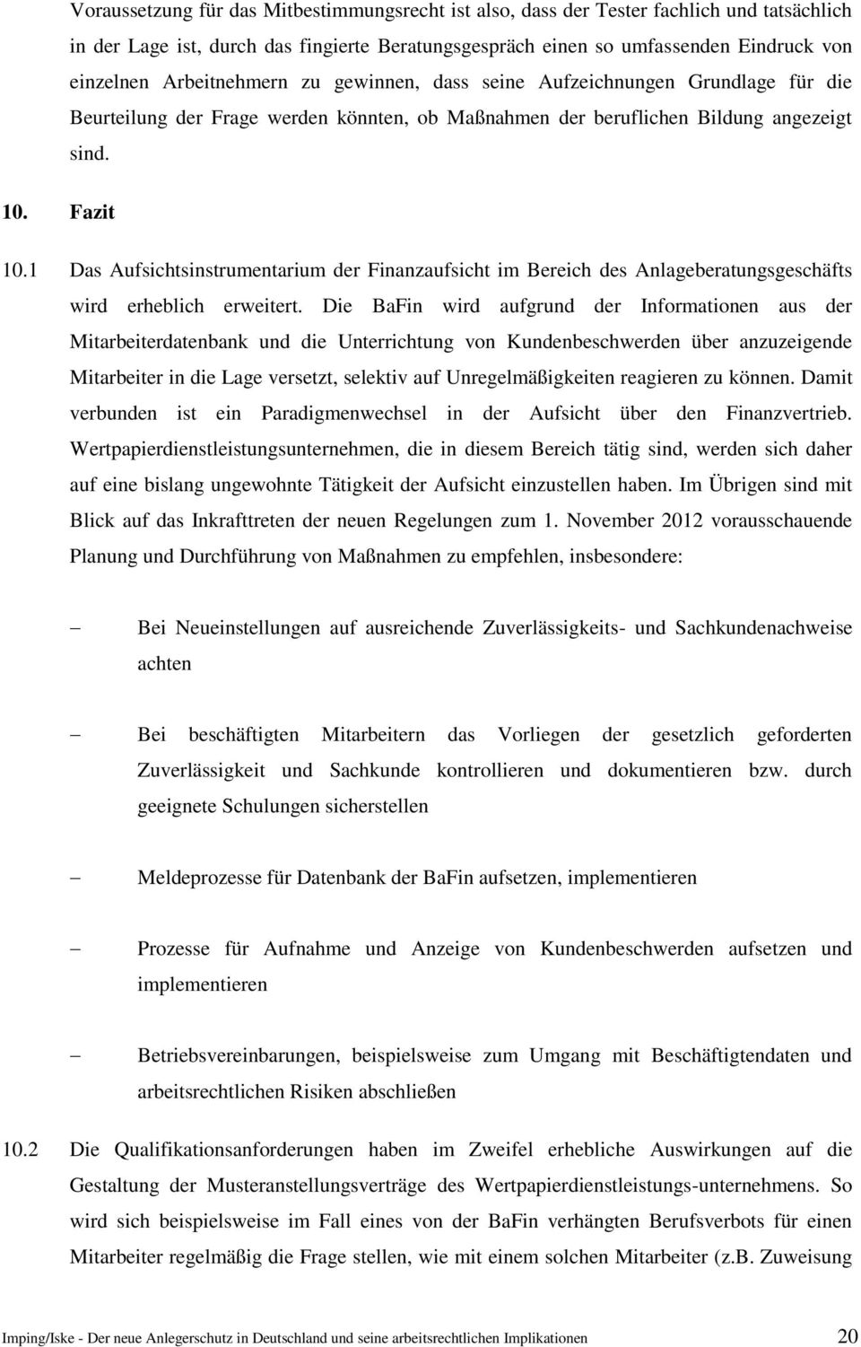 1 Das Aufsichtsinstrumentarium der Finanzaufsicht im Bereich des Anlageberatungsgeschäfts wird erheblich erweitert.