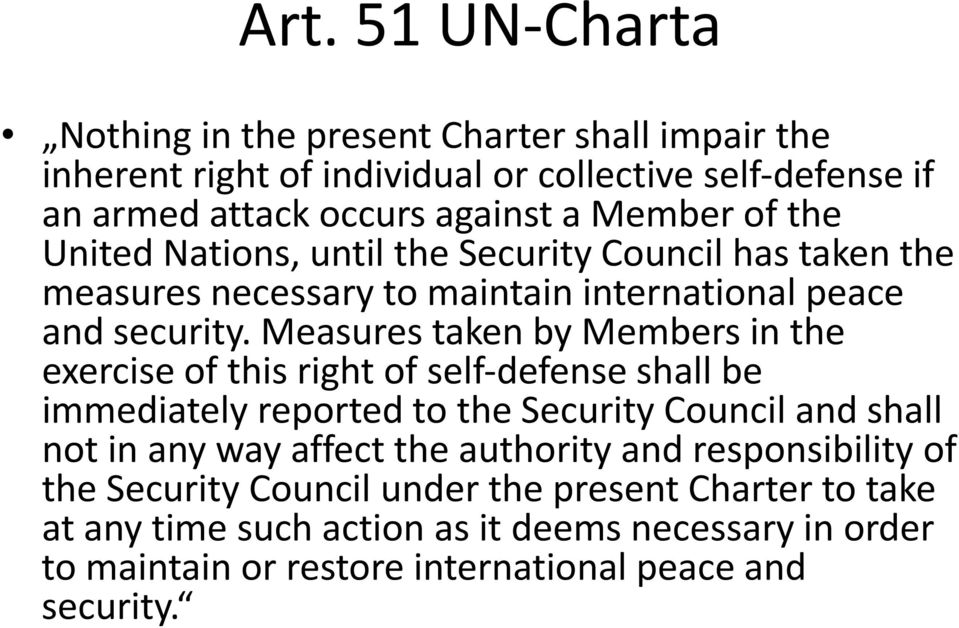 Measures taken by Members in the exercise of this right of self defense shall be immediately reported to the Security Council and shall not in any way affect the