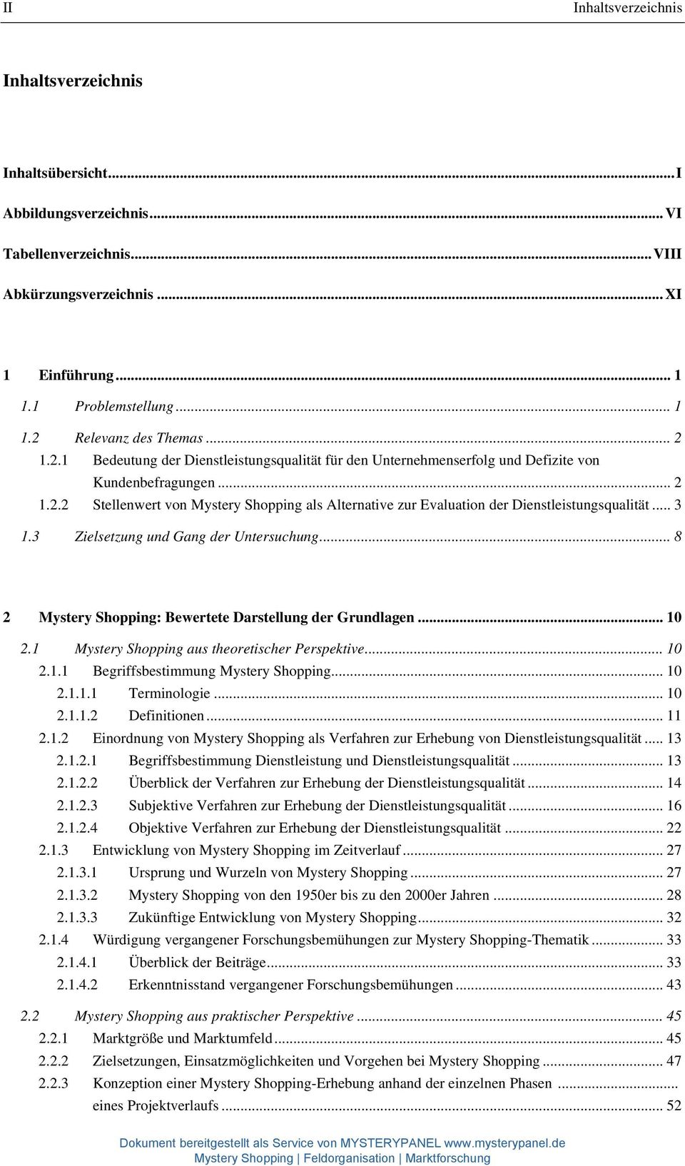 .. 3 1.3 Zielsetzung und Gang der Untersuchung... 8 2 Mystery Shopping: Bewertete Darstellung der Grundlagen... 10 2.1 Mystery Shopping aus theoretischer Perspektive... 10 2.1.1 Begriffsbestimmung Mystery Shopping.