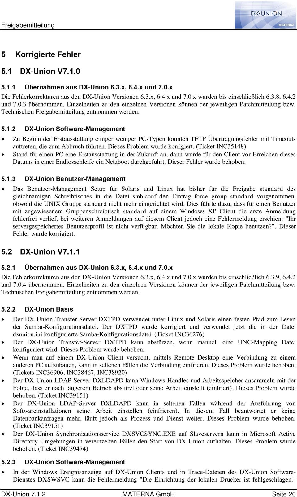 2 DX-Union Software-Management Zu Beginn der Erstausstattung einiger weniger PC-Typen konnten TFTP Übertragungsfehler mit Timeouts auftreten, die zum Abbruch führten. Dieses Problem wurde korrigiert.