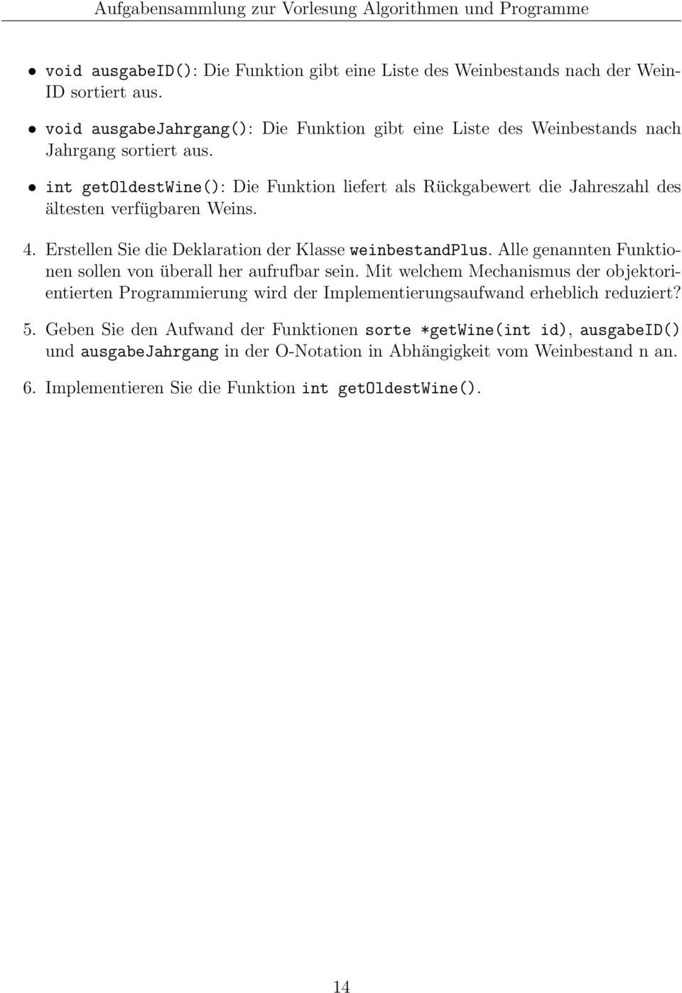 int getoldestwine(): Die Funktion liefert als Rückgabewert die Jahreszahl des ältesten verfügbaren Weins. 4. Erstellen Sie die Deklaration der Klasse weinbestandplus.