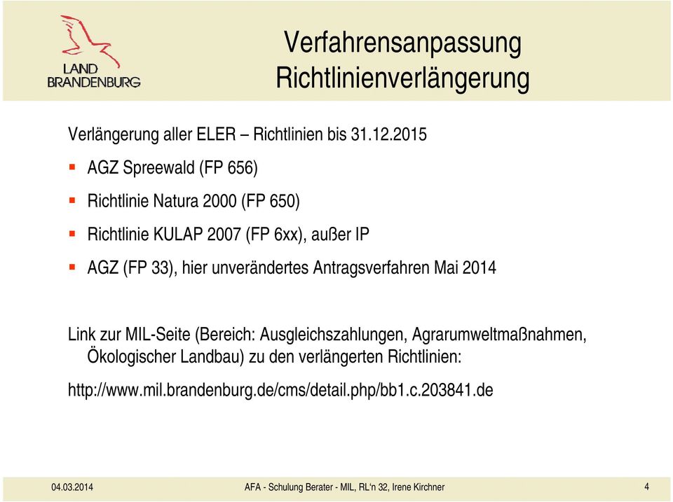 Verfahrensanpassung Richtlinienverlängerung AGZ (FP 33), hier unverändertes Antragsverfahren Mai 2014 Link