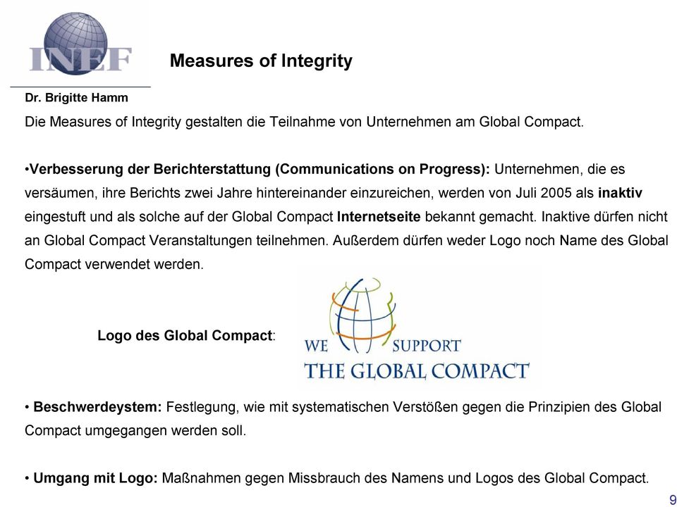 eingestuft und als solche auf der Global Compact Internetseite bekannt gemacht. Inaktive dürfen nicht an Global Compact Veranstaltungen teilnehmen.