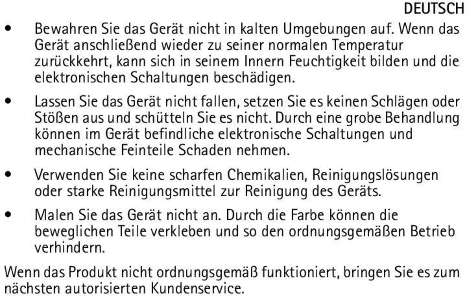 Lassen Sie das Gerät nicht fallen, setzen Sie es keinen Schlägen oder Stößen aus und schütteln Sie es nicht.