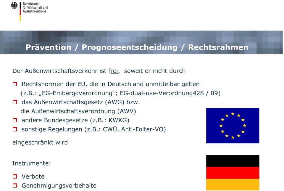 r gelten (z.b.: EG-Embargoverordnung ; EG-dual-use-Verordnung428 / 09) das Außenwirtschaftsgesetz (AWG) bzw.