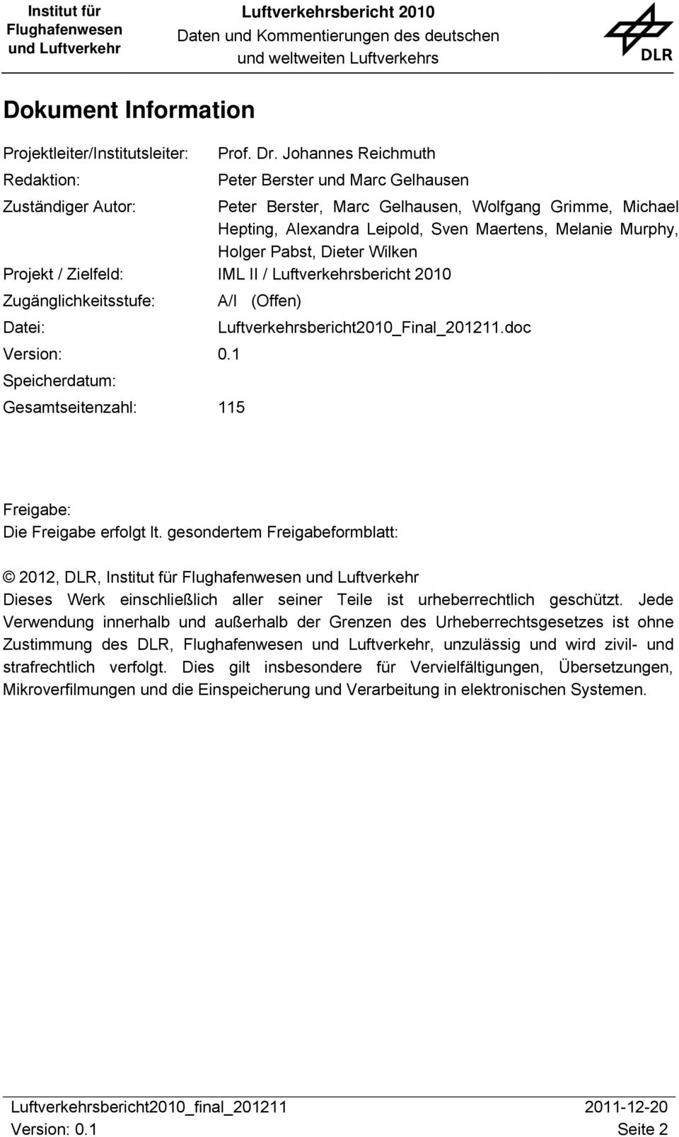 Holger Pabst, Dieter Wilken Projekt / Zielfeld: IML II / Zugänglichkeitsstufe: A/I (Offen) Datei: Luftverkehrsbericht2010_Final_201211.doc Version: 0.