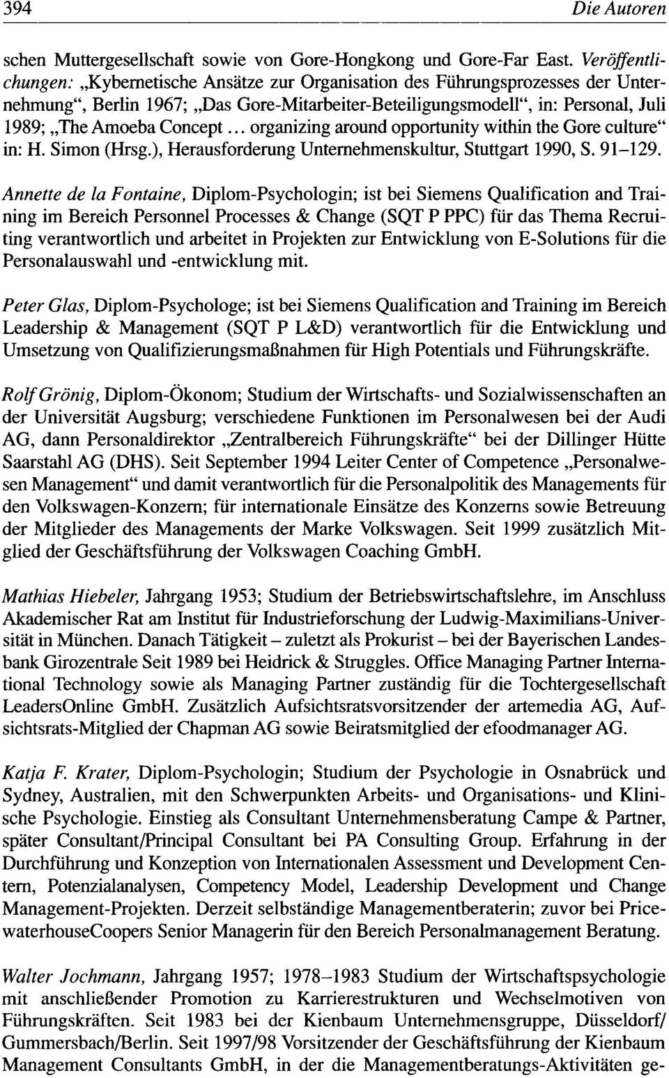 Concept... organizing around opportunity within the Gore culture" in: H. Simon (Hrsg.), Herausforderung Unternehmenskultur, Stuttgart 1990, S. 91-129.